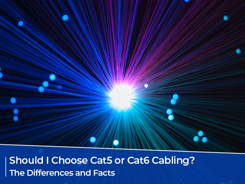 Should I Choose Cat5 or Cat6 Cabling? FT