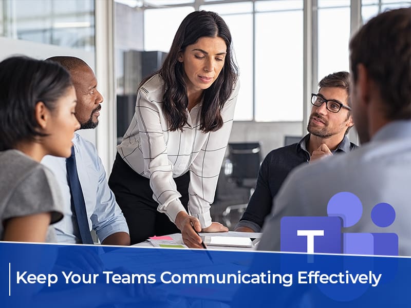 Keep Your Teams Communicating Effectively
